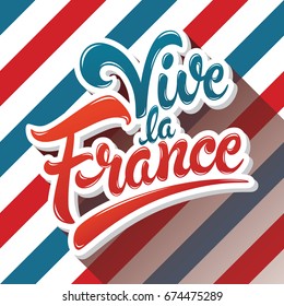 Vive la France hand drawn lettering design vector illustration on background with stripes. Perfect for advertising, poster or greeting card for the French National Day, July 14, Bastille Day. 