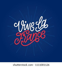 Vive La France, hand lettering. Phrase translated from french Long Live France. Bastille Day design concept. Used for French national day greeting card, poster etc.