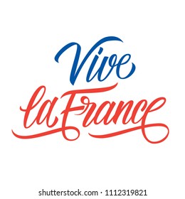 Vive la France hand lettering for holiday greetings and invitations with French National Day, July 14, Bastille Day. Phrase translated from french Long Live France. Vector illustration.