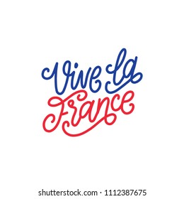 Vive La France, hand lettering. Phrase translated from french Long Live France. Bastille Day design concept. Used for French national day greeting card, poster etc.