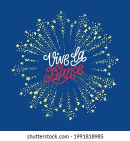 Vive La France, hand lettering on firework background. Phrase translated from french Long Live France. Bastille Day design concept in vector. Used for French national day greeting card, poster etc.