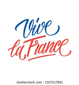 Vive la France handwritten inscription. Creative typography for greeting cards, holiday greetings and invitations with French National Day, July 14, Bastille Day. Vector illustration.