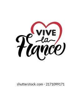 Vive La France handwritten text translated from french Long Live France. Hand drawn lettering for holiday greeting card, poster. Modern brush calligraphy. French National Day, July 14, Bastille Day. 