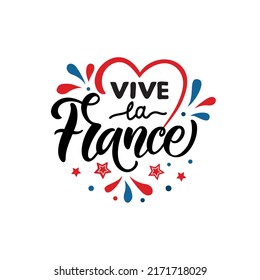 Vive La France handwritten text translated from french Long Live France. Hand drawn lettering for holiday greeting card, poster. Modern brush calligraphy. French National Day, July 14, Bastille Day. 