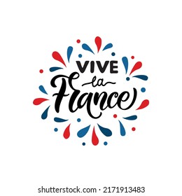 Vive La France handwritten text translated from french Long Live France. Hand drawn lettering for holiday greeting card, poster. Modern brush calligraphy. French National Day, July 14, Bastille Day. 