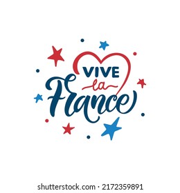 Vive La France handwritten text translated from french Long Live France. Hand drawn lettering for holiday greeting card, poster. Modern brush calligraphy. French National Day, July 14, Bastille Day. 