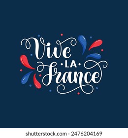 Vive La France handwritten text translated from french Long Live France. Hand drawn lettering for holiday greeting card, poster. Modern brush calligraphy. French National Day, July 14, Bastille Day. 