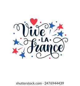 Vive La France handwritten text translated from french Long Live France. Hand drawn lettering for holiday greeting card, poster. Modern brush calligraphy. French National Day, July 14, Bastille Day. 