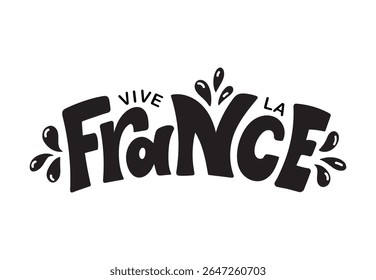 Vive La France handwritten text translated from french Long Live France. Hand drawn lettering for holiday greeting card, poster. Modern brush calligraphy. French National Day, July 14, Bastille Day