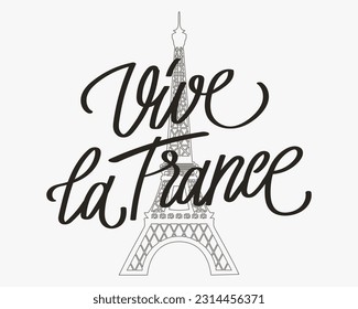 Vive la France. Long live France. Calligraphic lettering in French, quote, phrase on the background of the Eiffel Tower. Postcard, poster