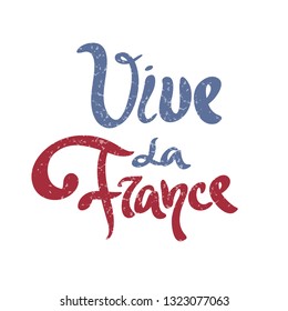 Vive La France. Phrase translated from french Long Live France. Vector calligraphy phrase for the French National Day, July 14, Bastille Day 3