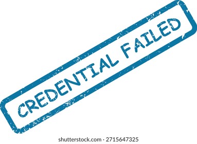 Un texto de sello de goma azul vívido orientado diagonalmente que dice "CREDENTIAL FAILED" sobre un fondo blanco limpio, que indica un estado de error.
