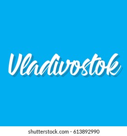 vladivostok, text design. Vector calligraphy. Typography poster. Usable as background.