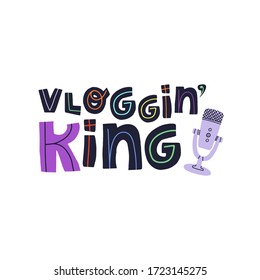 Vlogging king fun hand drawn lettering text and professional microphone for audio and video record. Flat vector isolated illustration for greeting card, banner, t-shirt print and other design.