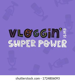 Vlogging is my super power colorful hand drawn lettering text on purple background with professional microphones pattern. Flat vector illustration for banner, card design, t-shirt print and other.