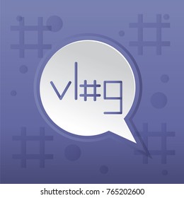 Vlogging trending post concept. Stock vector illustration of blog with a hashtag symbol in a speech bubble for popular vlog, internet network promoting, viral media.