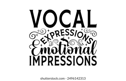 Vocal Expressions Emotional Impressions - Singing T-Shirt Design, Illustration For Prints And Bags, Posters, Cards, Cameo, Cricut, Eps, Files As Cutting, Isolated Background.