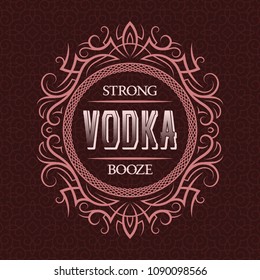 Vodka strong booze label design template. Patterned vintage frame with text on pattern background.