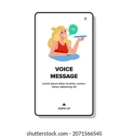 Voice Message Girl Recording On Smartphone Vector. Young Woman Record Voice Message In Mobile Phone Messenger Application. Character Use Device For Communication Web Flat Cartoon Illustration