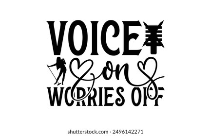 Voice On Worries Off - Singing T-Shirt Design, Illustration For Prints On T-Shirts And Bags, Posters, Silhouette Cameo, Cricut, Eps, Files For Cutting.