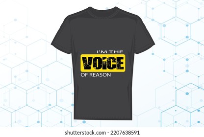 i am the voice of reason tshirt design