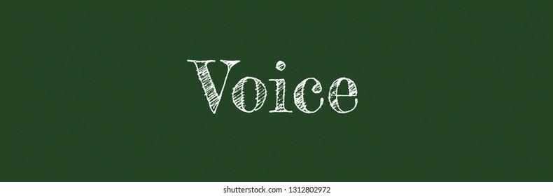 Voice word concept. "Voice" on chalkboard. Use for cover, banner, blog. 