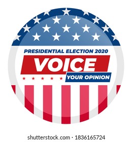 Voice your opinion. 2020 United States of America Presidential Election Button Design. Election button Vote 2020 with Patriotic Elements. Design for flyers, invitation card or print. Vector EPS 10.
