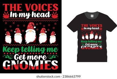 the voices in my head keep telling me get more gnomies, Christmas Day typography creativ T-shirt design with Christmas elements. Illustration, vector design template, ready  for print poster, banner, 