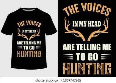 The voices in my head are telling me to go hunting quote vector design template. Good for hunting t-shirt, poster, label, emblem print. With Hunting and mountain, lake vector.