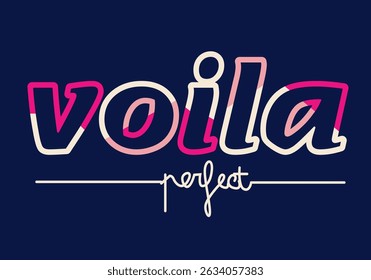 Voila perfect abstract typography motivational quotes, modern design slogan. Vector illustration graphics for print t shirt, apparel, background, poster, banner, postcard or social media content.