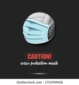 Volleyball ball with a protection mask. Caution! wear protection mask. Stop coronavirus covid-19 outbreak. Risk disease. Cancellation of sports tournaments. Pattern design. Vector illustration