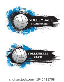 Volleyball championship and sport game club banners with ball, paint or ink brushstrokes, stains and half tone texture vector. Volleyball team tournament, sport competition grungy icons