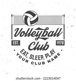 Volleyball club badge design. Vector illustration. For college league sport club emblem, sign, logo. Vintage monochrome label, sticker, patch with volleyball ball and net silhouettes.