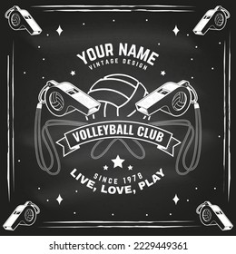 Volleyball club badge design. Vector illustration. For college league sport club emblem, sign, logo. Vintage monochrome label, sticker, patch with volleyball ball and referee whistle silhouettes.