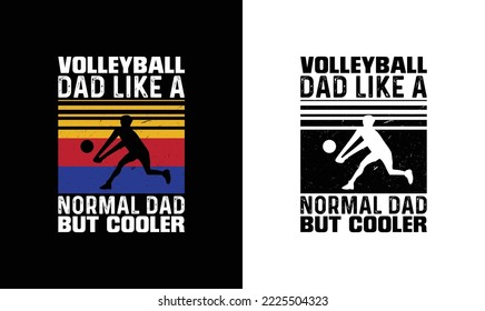 Volleyball Dad Like A Normal Dad But Cooler Volleyball Quote T shirt design, typography