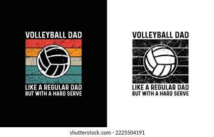 Volleyball Dad Like a Regular Dad but With a Hard Serve T shirt design, typography
