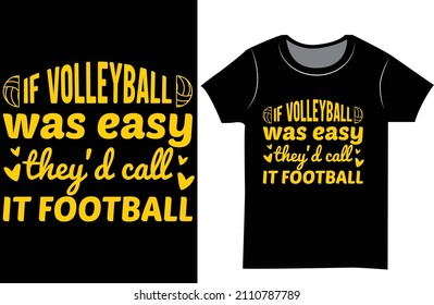 if volleyball was easy they'd call it football t shirt design