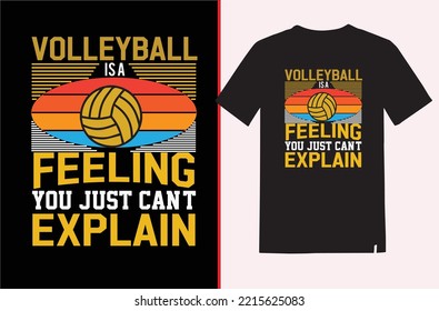 VOLLEYBALL
IS A 
FEELING
YOU JUST CAN'T
EXPLAIN