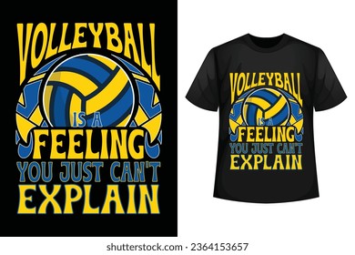 Volleyball is a feeling you just can't explain - Volleyball t-shirt design template.