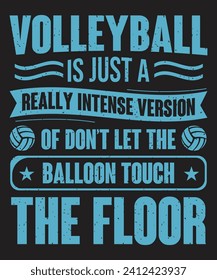 Volleyball is just a really intense version beach t shirt design with grunge effect