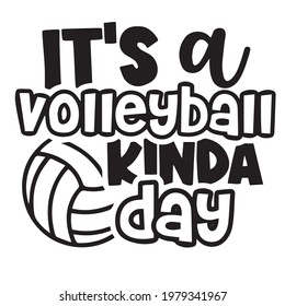 it's a volleyball kinda day logo inspirational positive quotes, motivational, typography, lettering design
