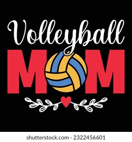 Volleyball mom Happy mother's day shirt print template, Typography design for mother's day, mom life, mom boss, lady, woman, boss day, girl, birthday  svg