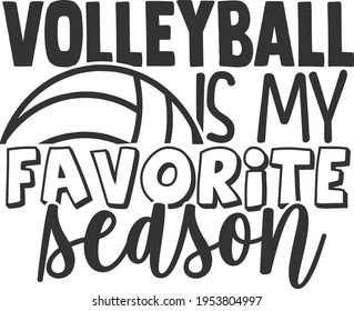 Volleyball Is My Favorite Season - Volleyball design