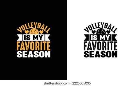 Volleyball Is My Favorite Season Volleyball Quote T shirt design, typography