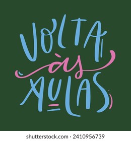 Volta às aulas. Back to school in brazilian portuguese. Modern hand Lettering. vector.
