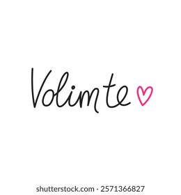 Volum te. Simple handwritten phrase "I love you" in Serbian language. Lettering. Minimalist calligraphy.