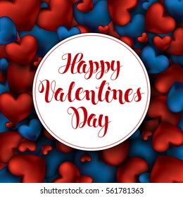 Volume 3D Realistic Red Hearts Background with Happy Valentines Day Greetings in White Circle. Abstract Calligraphy Lettering Hand drawn. Vector Illustration