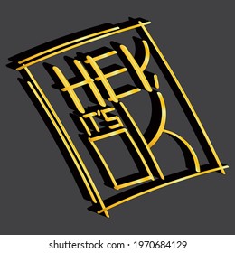 Volumetric inscription "hey, it's ok" with gradient and shadow. Isolated vector lettering for printing on plates, t-shirts, stickers, banners, bags.