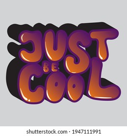 Volumetric inscription "just be cool". unique beautiful letters with shadow in isolated composition. bright pattern for printing on stickers, posters, T-shirts