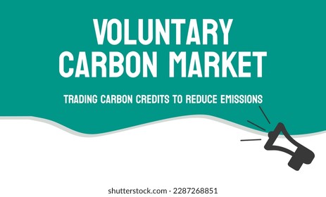 Voluntary Carbon Market - A market for buying and selling carbon credits to reduce greenhouse gas emissions.